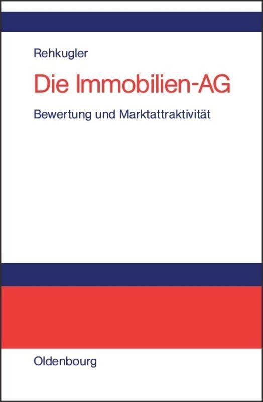 Cover: 9783486273533 | Die Immobilien-AG | Bewertung und Marktattraktivität | Heinz Rehkugler