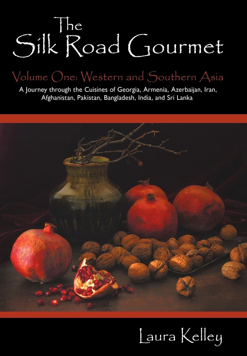 Cover: 9781440143076 | The Silk Road Gourmet | Volume One: Western and Southern Asia | Kelley