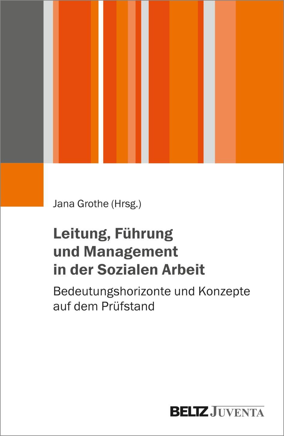 Cover: 9783779965824 | Leitung, Führung und Management in der Sozialen Arbeit | Jana Grothe