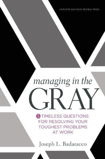 Cover: 9781633691742 | Managing in the Gray | Joseph L. Badaracco Jr. | Buch | Englisch
