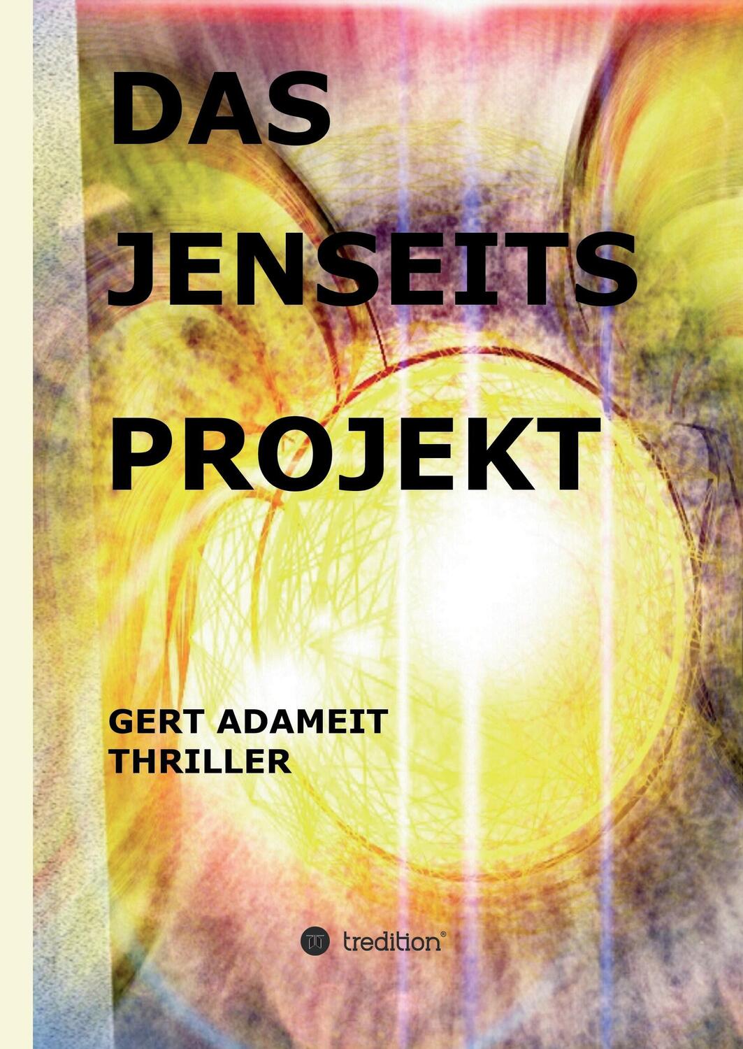 Cover: 9783743913165 | Das Jenseits Projekt | Gert Adameit | Buch | 272 S. | Deutsch | 2017