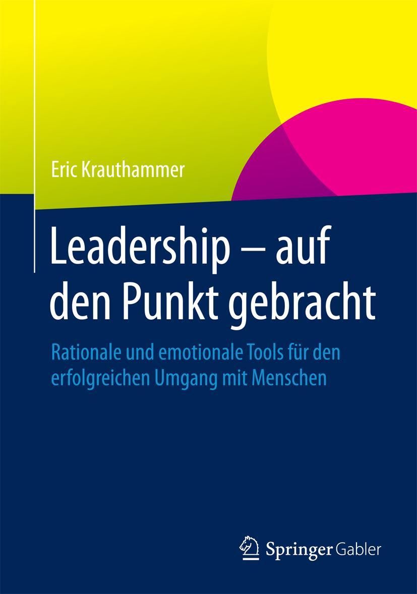 Cover: 9783658072773 | Leadership - auf den Punkt gebracht | Eric Krauthammer | Buch | xvi