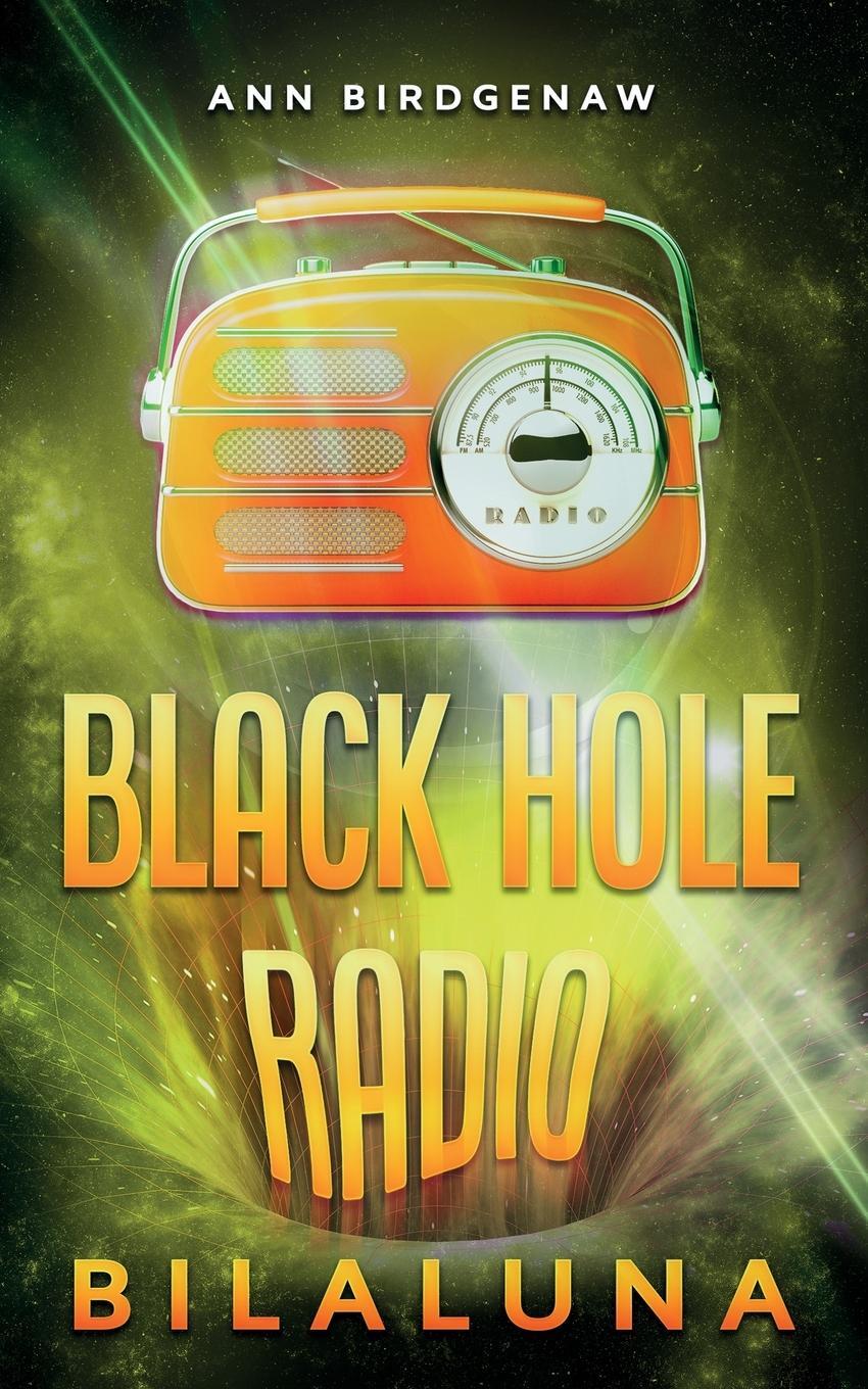 Cover: 9781953910509 | Black Hole Radio - Bilaluna | Ann Birdgenaw | Taschenbuch | Paperback