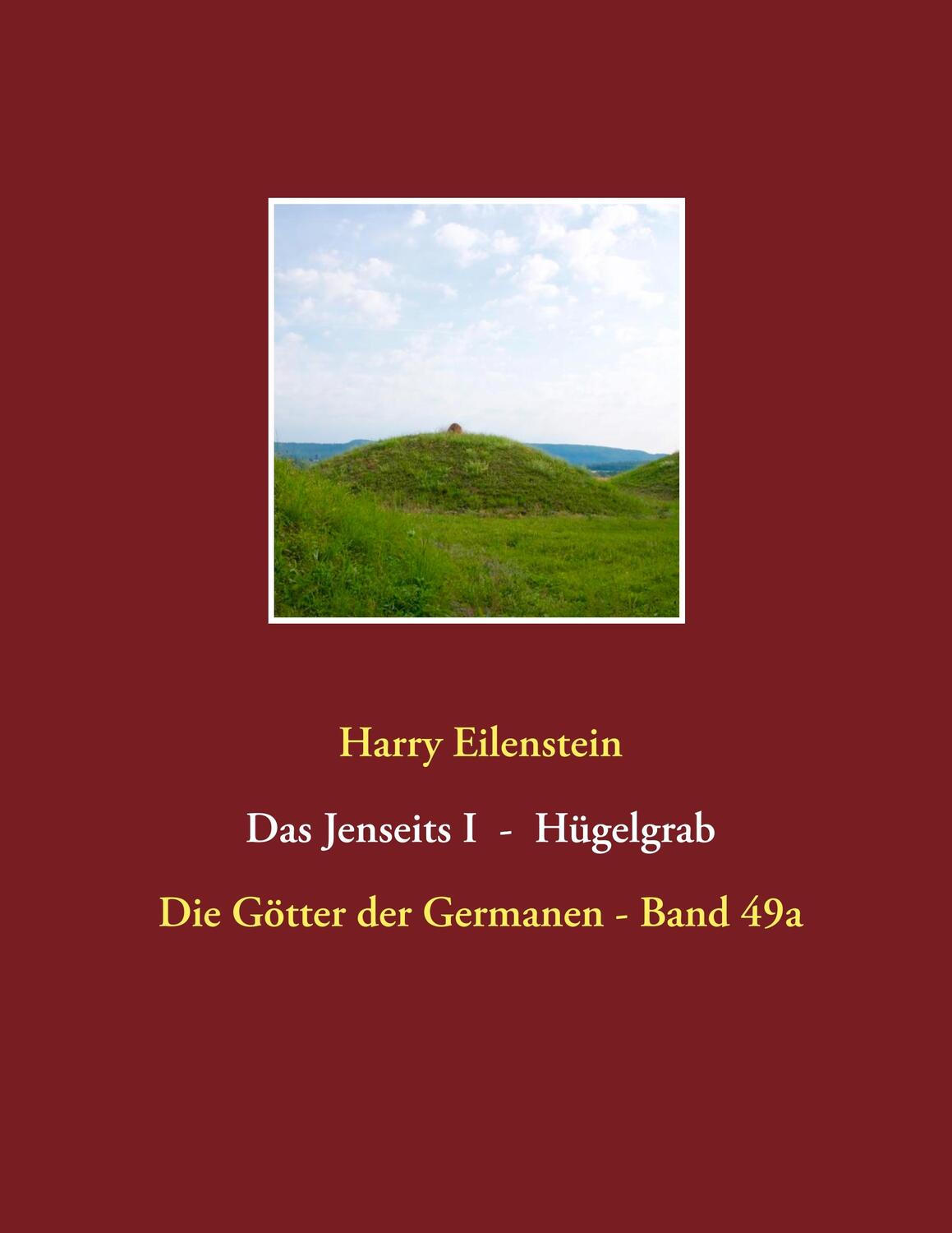 Cover: 9783748173076 | Das Jenseits I - Hügelgrab | Die Götter der Germanen - Band 49a | Buch
