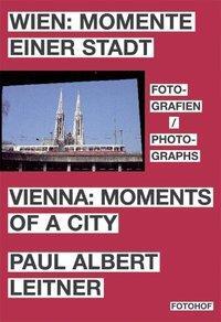Cover: 9783901756665 | Wien: Momente einer Stadt Vienna: Moments of a City | Leitner | Buch