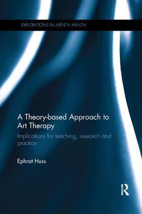 Cover: 9780815356363 | A Theory-based Approach to Art Therapy | Ephrat Huss | Taschenbuch