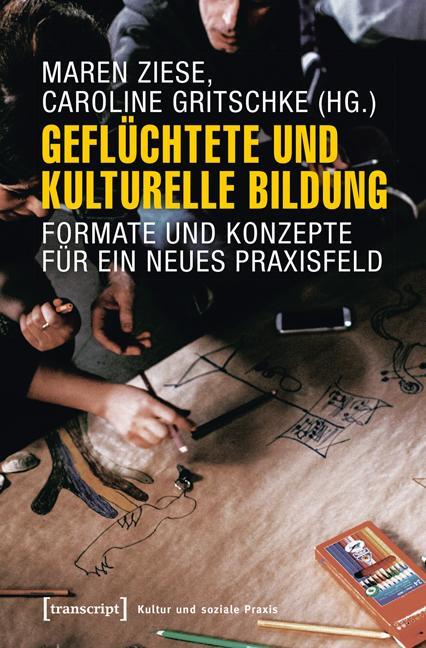 Cover: 9783837634532 | Geflüchtete und Kulturelle Bildung | Caroline Gritschke (u. a.) | Buch