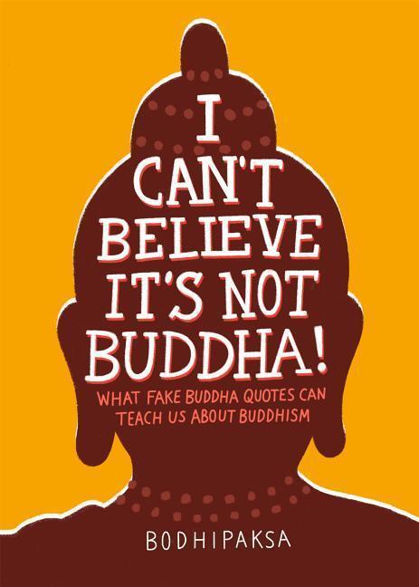 Cover: 9781946764355 | I Can't Believe It's Not Buddha!: What Fake Buddha Quotes Can Teach...