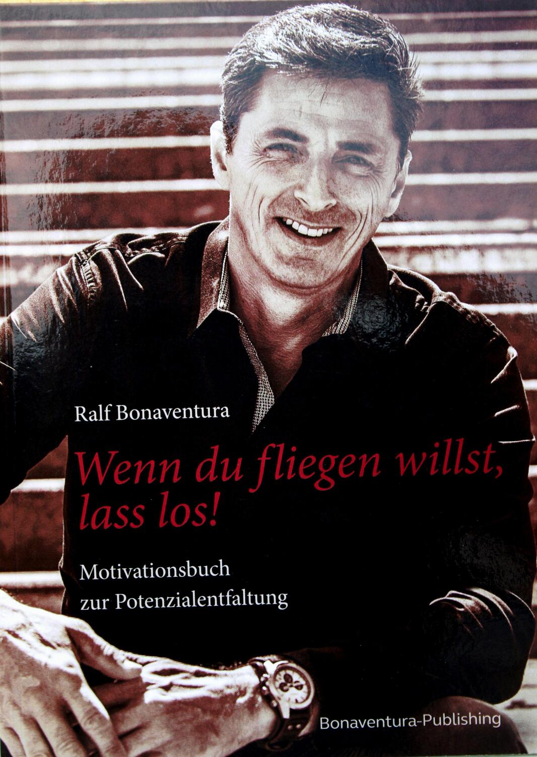 Cover: 9783000718397 | Wenn du fliegen willst, lass los! | Ralf Bonaventura | Taschenbuch