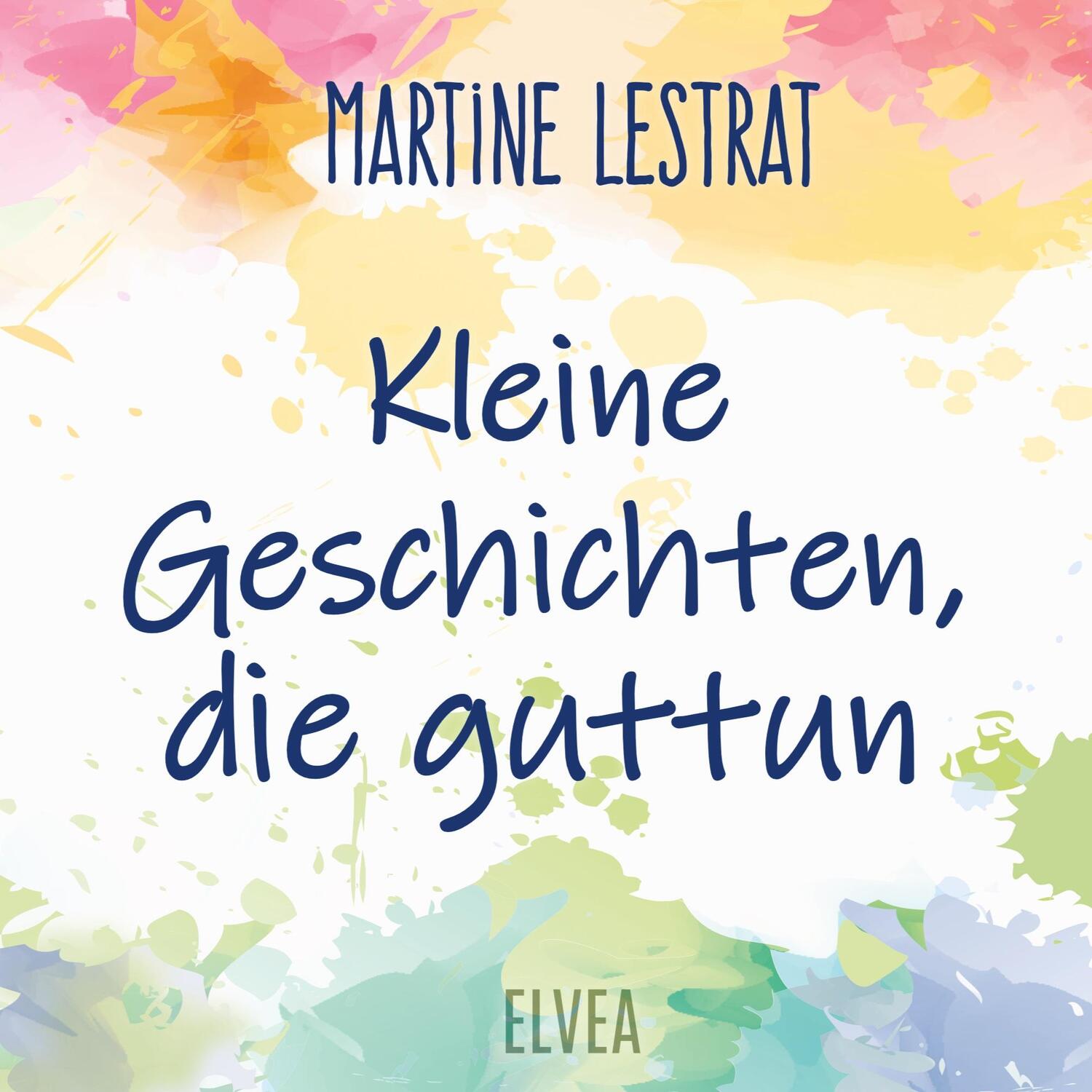 Cover: 9783347723689 | Kleine Geschichten, die guttun | Martine Lestrat | Taschenbuch