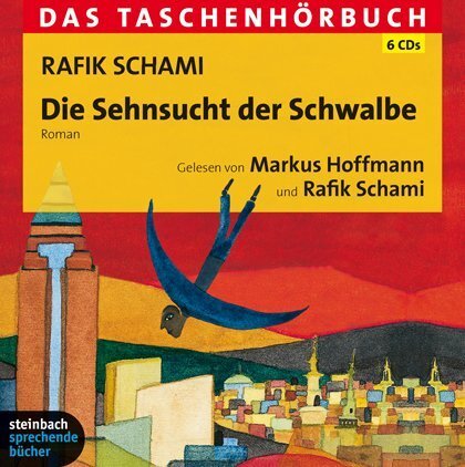 Cover: 9783869741314 | Die Sehnsucht der Schwalbe, 6 Audio-CDs | Rafik Schami | Audio-CD