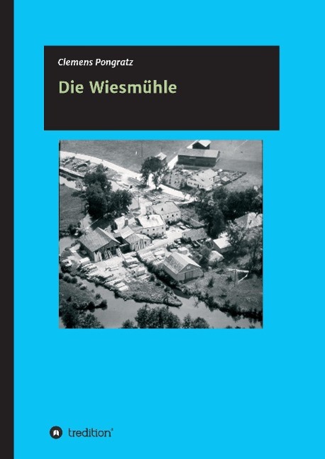 Cover: 9783732359554 | Die Wiesmühle | Clemens Pongratz | Buch | HC runder Rücken kaschiert