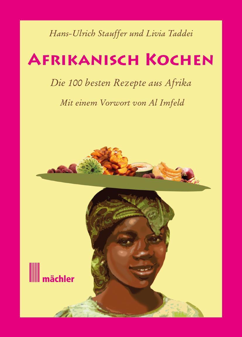 Cover: 9783905837520 | Afrikanisch kochen | Die besten 100 Rezepte aus Afrika | Taschenbuch