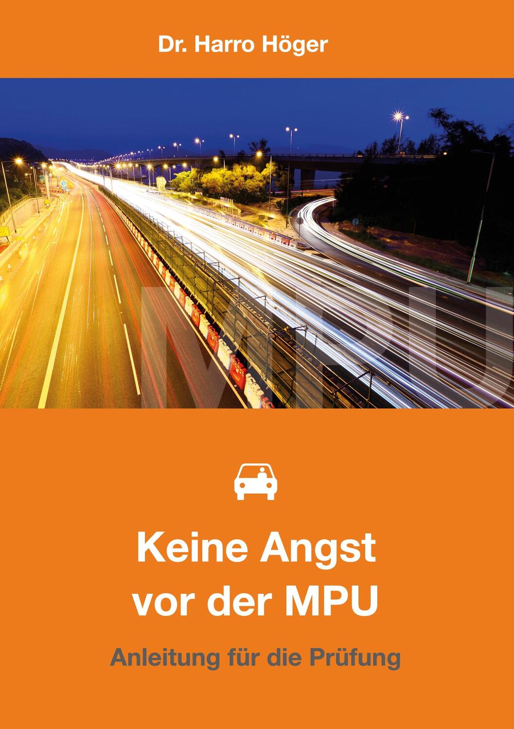 Cover: 9783936822526 | Keine Angst vor der MPU | Anleitung für die Prüfung | Harro Höger