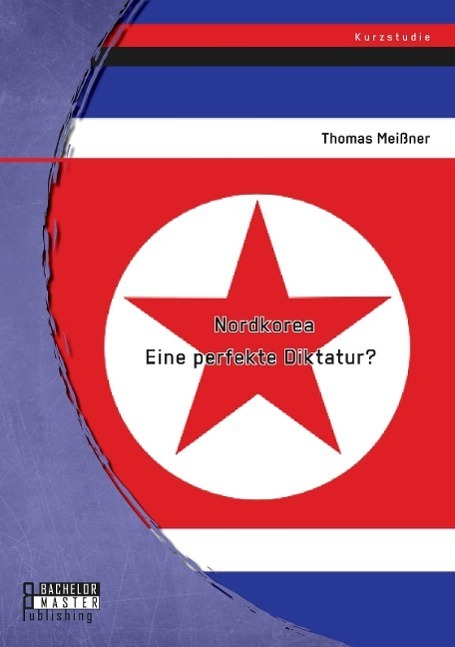 Cover: 9783958202320 | Nordkorea: Eine perfekte Diktatur? | Thomas Meißner | Taschenbuch