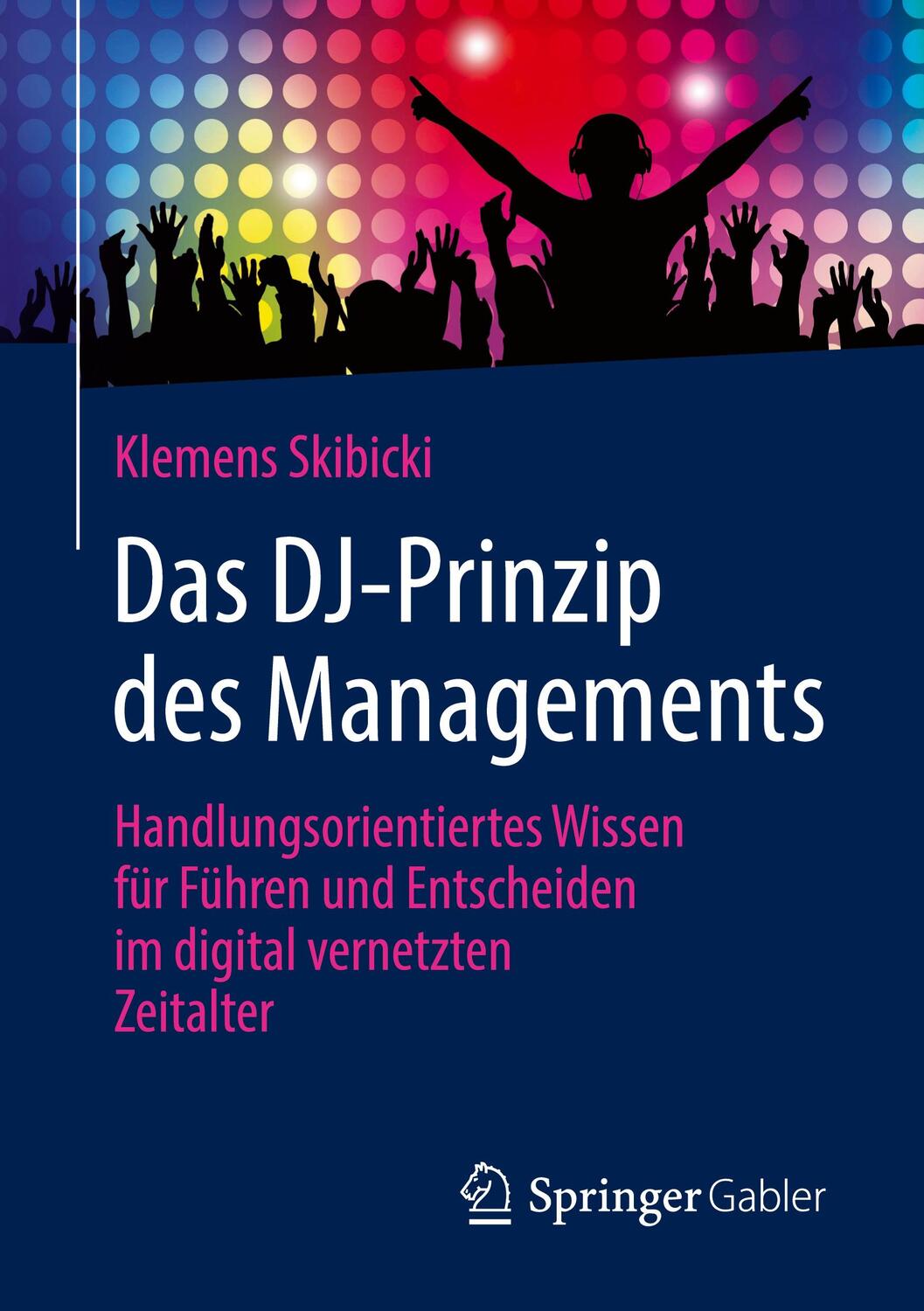 Cover: 9783658310103 | Das DJ-Prinzip des Managements | Klemens Skibicki | Taschenbuch | 2020