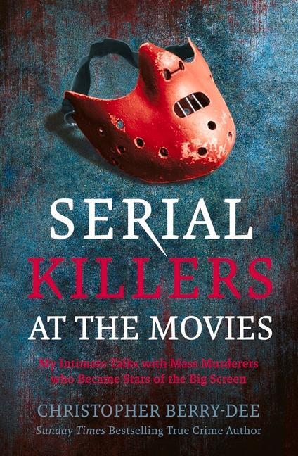 Cover: 9781913543839 | Serial Killers at the Movies | Christopher Berry-Dee | Taschenbuch