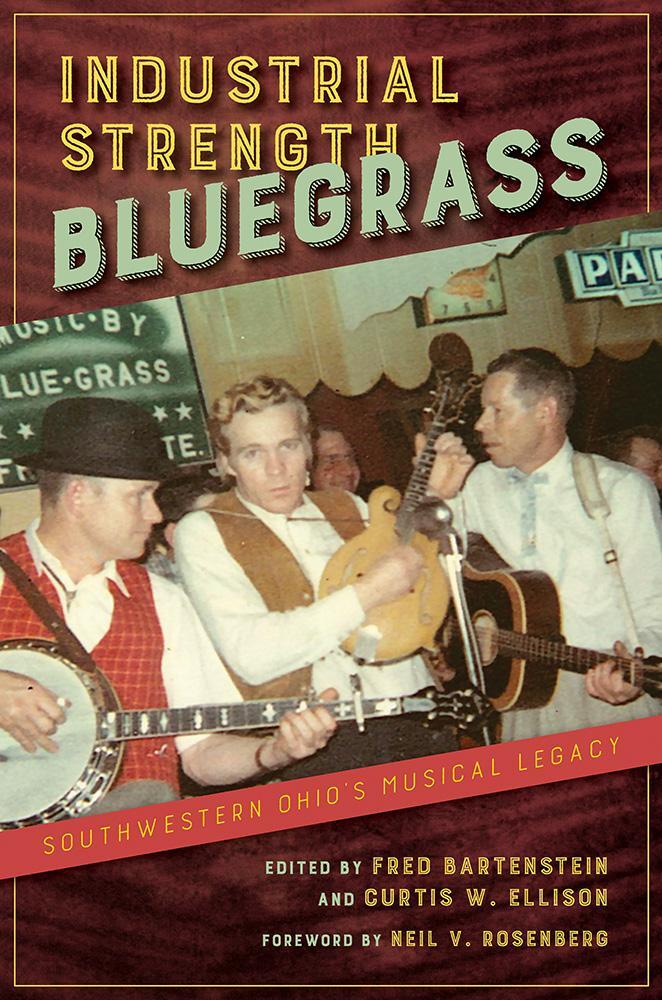 Cover: 9780252085604 | Industrial Strength Bluegrass | Southwestern Ohio's Musical Legacy