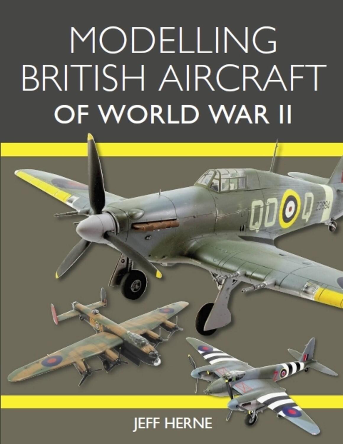 Cover: 9781785007811 | Modelling British Aircraft of World War II | Jeff Herne | Taschenbuch