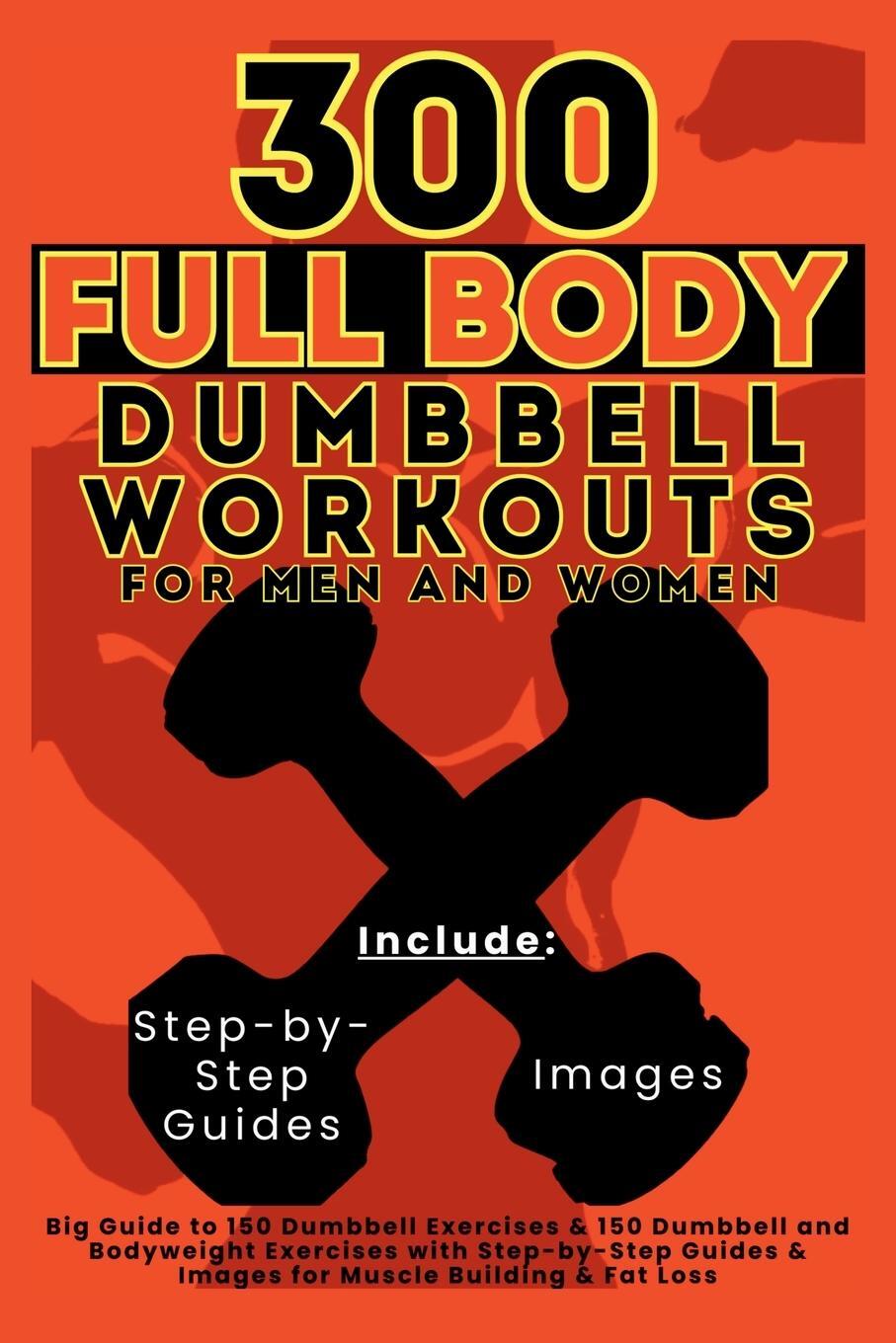 Cover: 9781998402618 | 300 Full Body Dumbbell Workouts Book for Men and Women | Taschenbuch