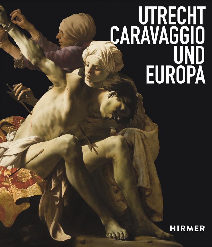 Cover: 9783777431321 | Utrecht, Caravaggio und Europa | Bernd Ebert (u. a.) | Buch | Deutsch