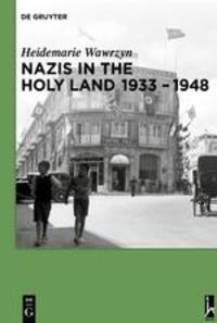 Cover: 9783110485677 | Nazis in the Holy Land 1933-1948 | Heidemarie Wawrzyn | Taschenbuch