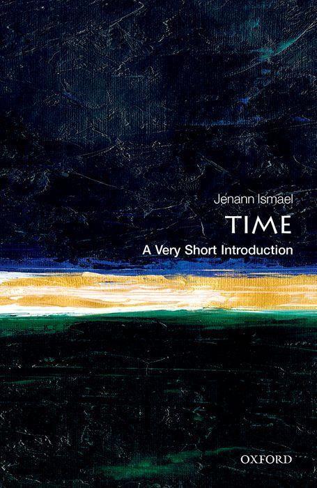 Cover: 9780198832669 | Time: A Very Short Introduction | Jenann Ismael | Taschenbuch | 2021