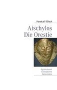 Cover: 9783837066937 | Aischylos | Die Orestie | Hanskarl Kölsch | Buch | 228 S. | Deutsch