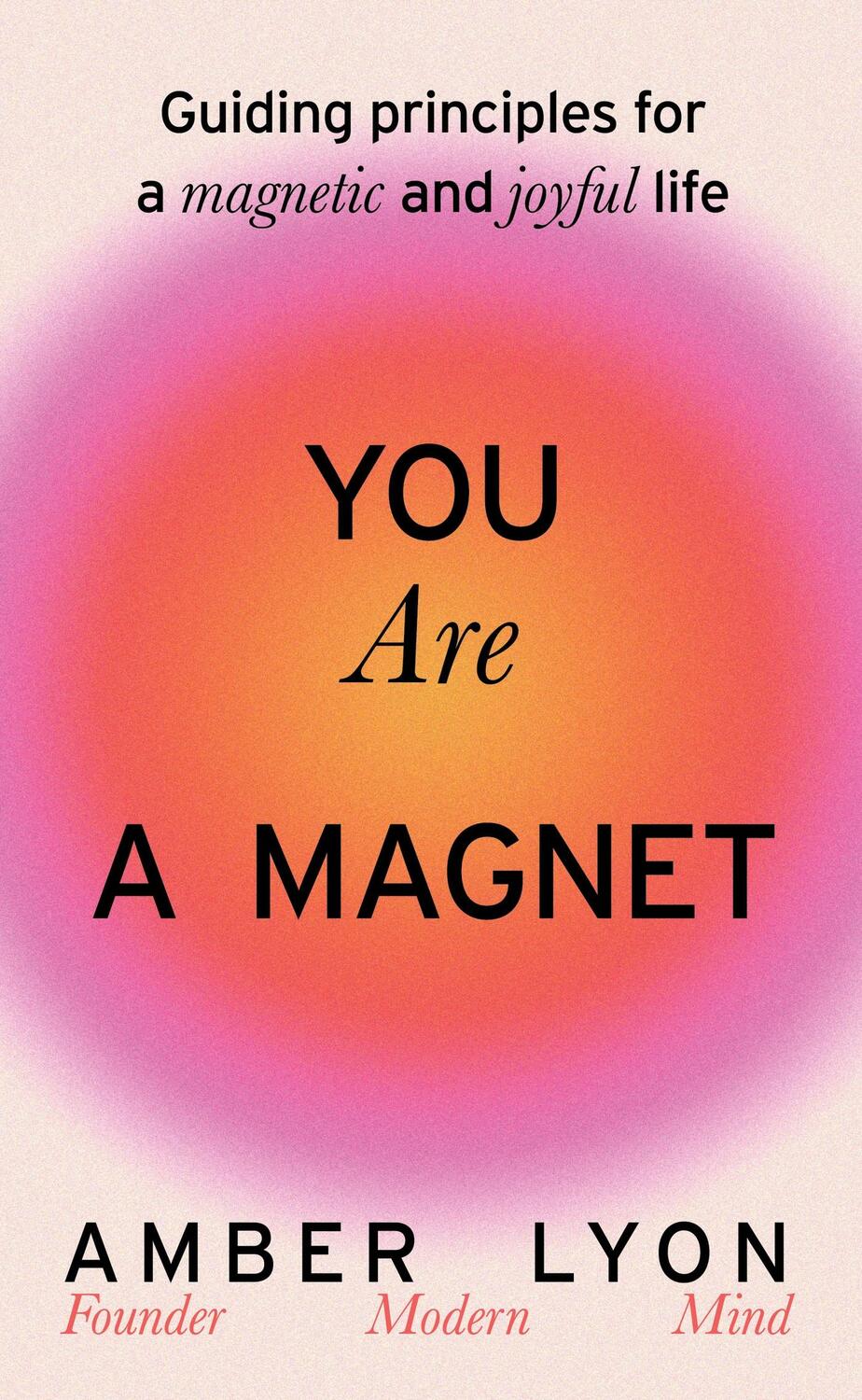 Cover: 9781399725743 | You Are a Magnet | Guiding Principles for a Magnetic and Joyful Life