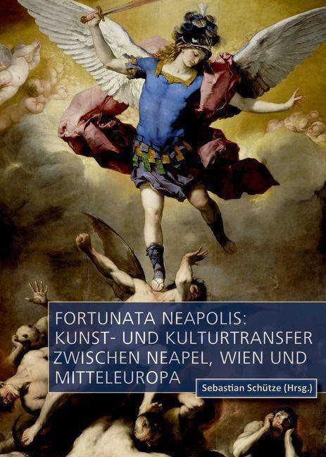 Cover: 9783110704495 | Fortunata Neapolis: Kunst- und Kulturtransfer zwischen Neapel, Wien...