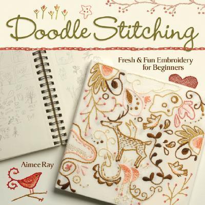 Cover: 9781600590610 | Doodle Stitching | Fresh &amp; Fun Embroidery for Beginners | Aimee Ray