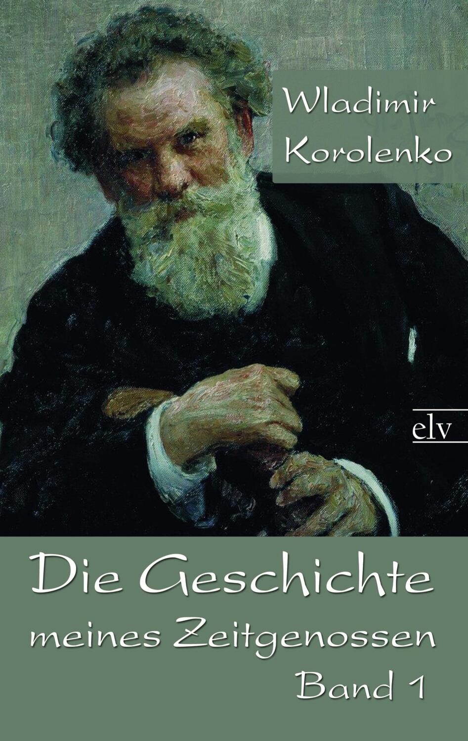 Cover: 9783862674534 | Die Geschichte meines Zeitgenossen | Band 1 | Korolenko | Taschenbuch