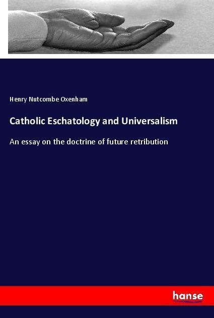 Cover: 9783337598433 | Catholic Eschatology and Universalism | Henry Nutcombe Oxenham | Buch