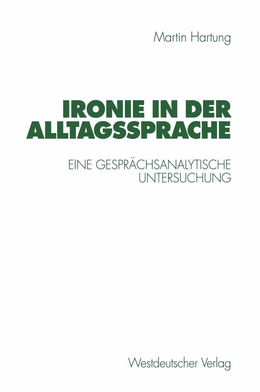 Cover: 9783531130132 | Ironie in der Alltagssprache | Eine gesprächsanalytische Untersuchung