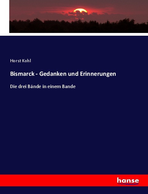 Cover: 9783348103848 | Bismarck - Gedanken und Erinnerungen | Die drei Bände in einem Bande