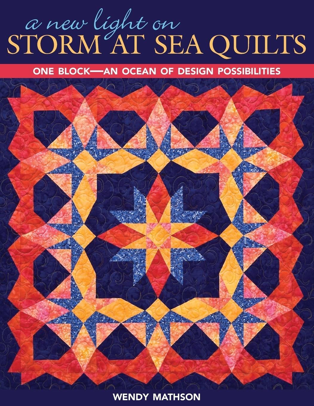 Cover: 9781571205780 | A New Light on Storm at Sea Quilts - Print-On-Demand Edition | Mathson