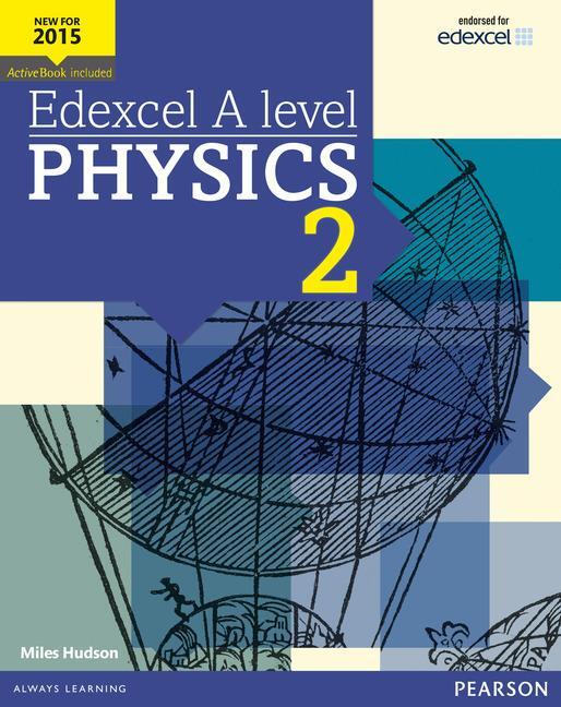 Cover: 9781447991199 | Edexcel A level Physics Student Book 2 + ActiveBook | Miles Hudson