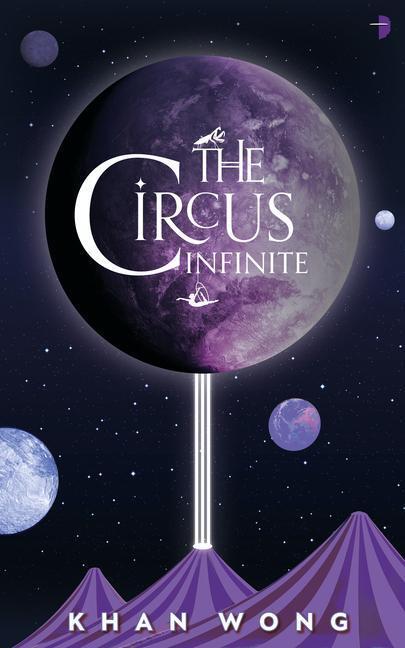 Cover: 9780857669681 | The Circus Infinite | Khan Wong | Taschenbuch | Englisch | 2022