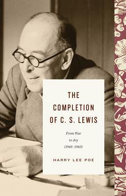 Cover: 9781433571022 | The Completion of C. S. Lewis | From War to Joy (1945-1963) | Poe