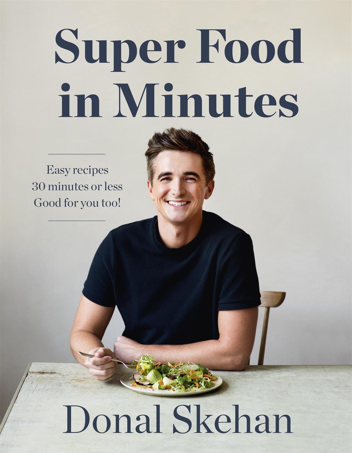 Cover: 9781529325584 | Donal's Super Food in Minutes | Donal Skehan | Buch | Gebunden | 2019
