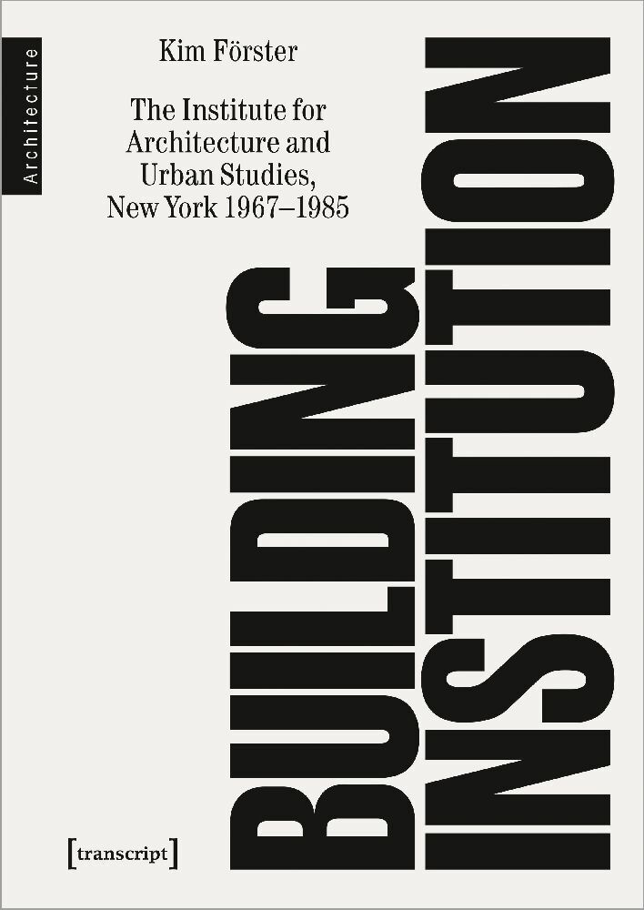 Cover: 9783837665185 | Building Institution | Kim Förster | Taschenbuch | 584 S. | Englisch