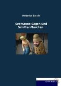 Cover: 9783954273973 | Seemanns-Sagen und Schiffer-Märchen | Heinrich Smidt | Taschenbuch