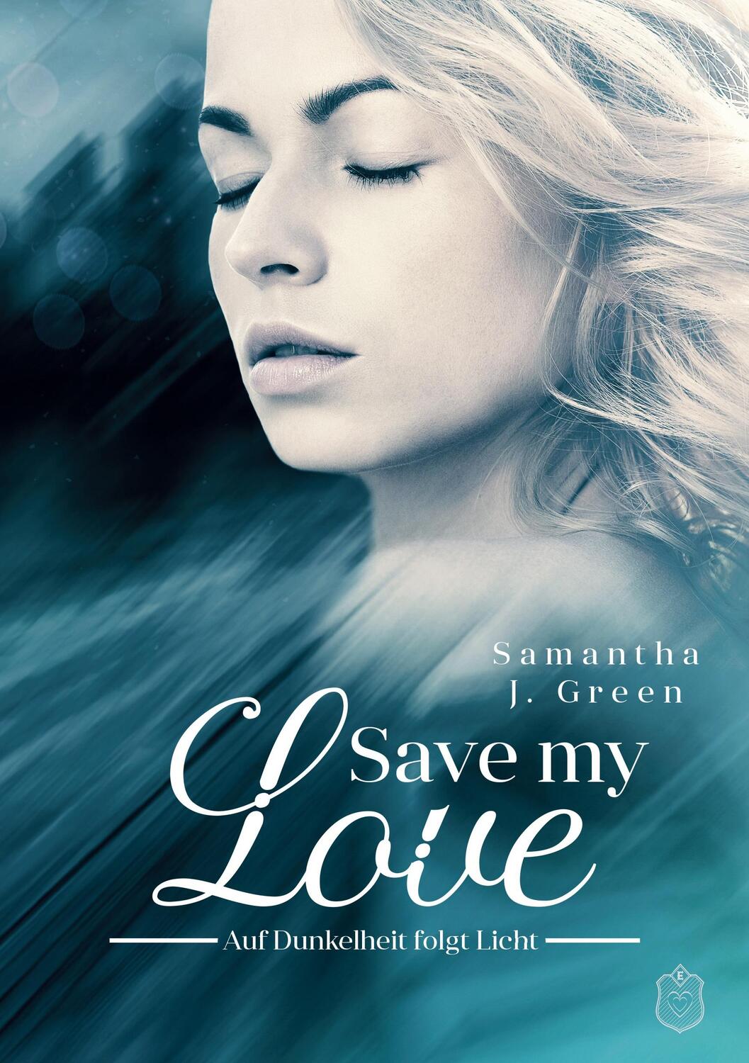 Cover: 9783961730537 | Save my Love | Auf Dunkelheit folgt Licht | Samantha J. Green | Buch
