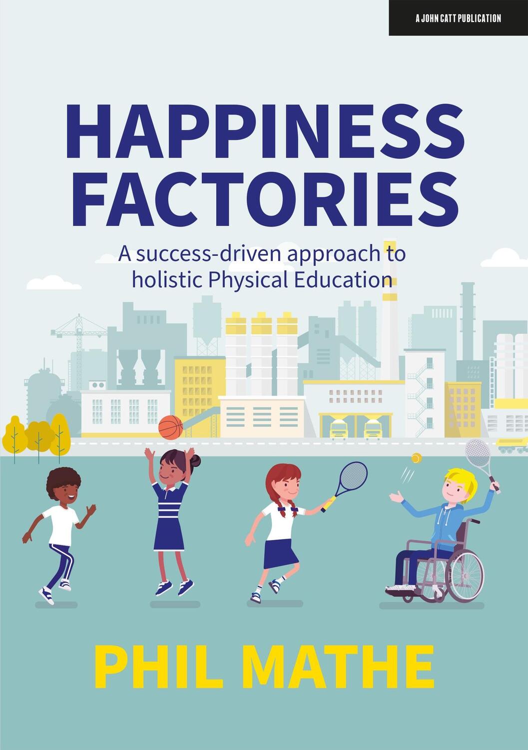Cover: 9781915261144 | Happiness Factories: A success-driven approach to holistic Physical...