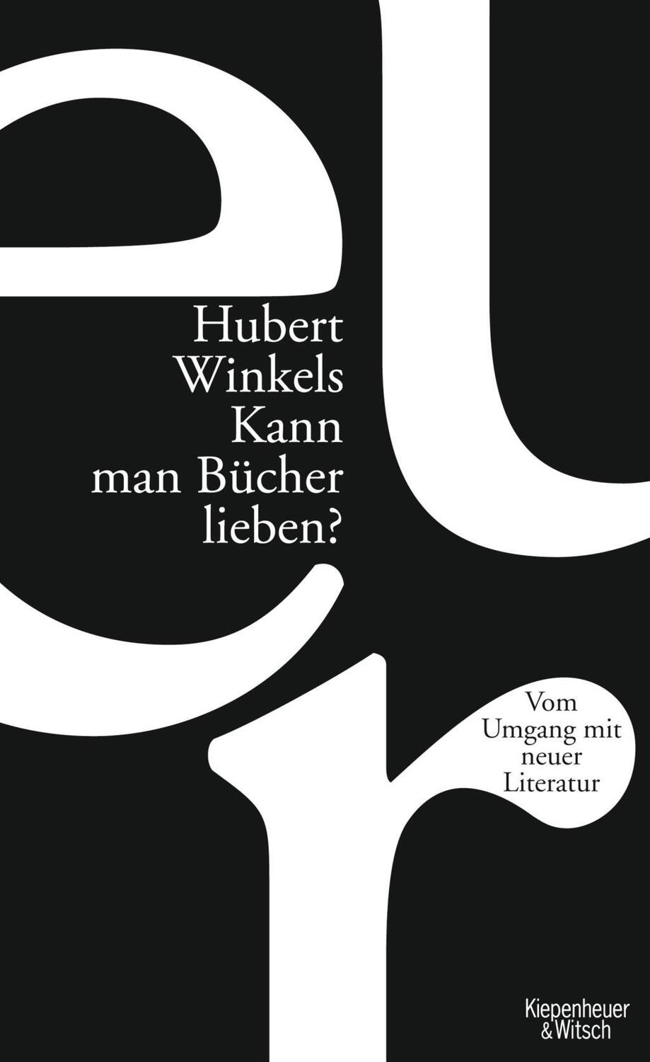 Cover: 9783462042375 | Kann man Bücher lieben? | Umgang mit neuer Literatur | Hubert Winkels