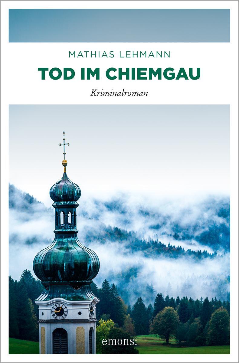 Cover: 9783740820343 | Tod im Chiemgau | Kriminalroman | Mathias Lehmann | Taschenbuch | 2024