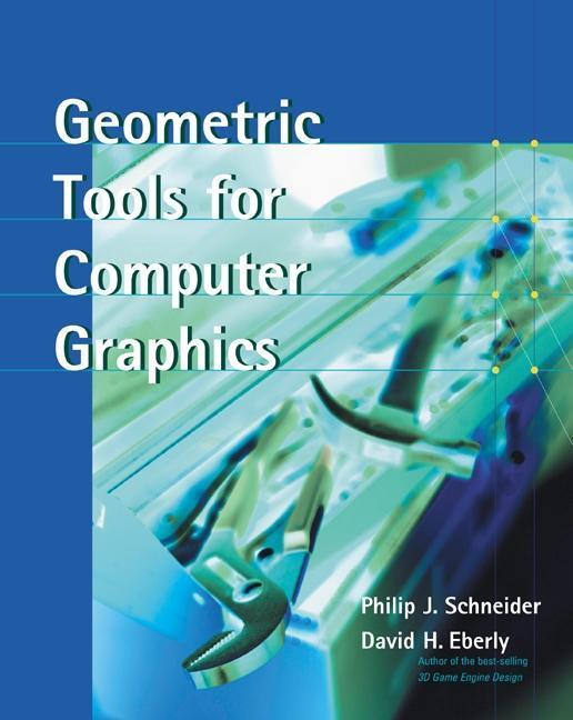 Cover: 9781558605947 | Geometric Tools for Computer Graphics | Philip Schneider (u. a.)