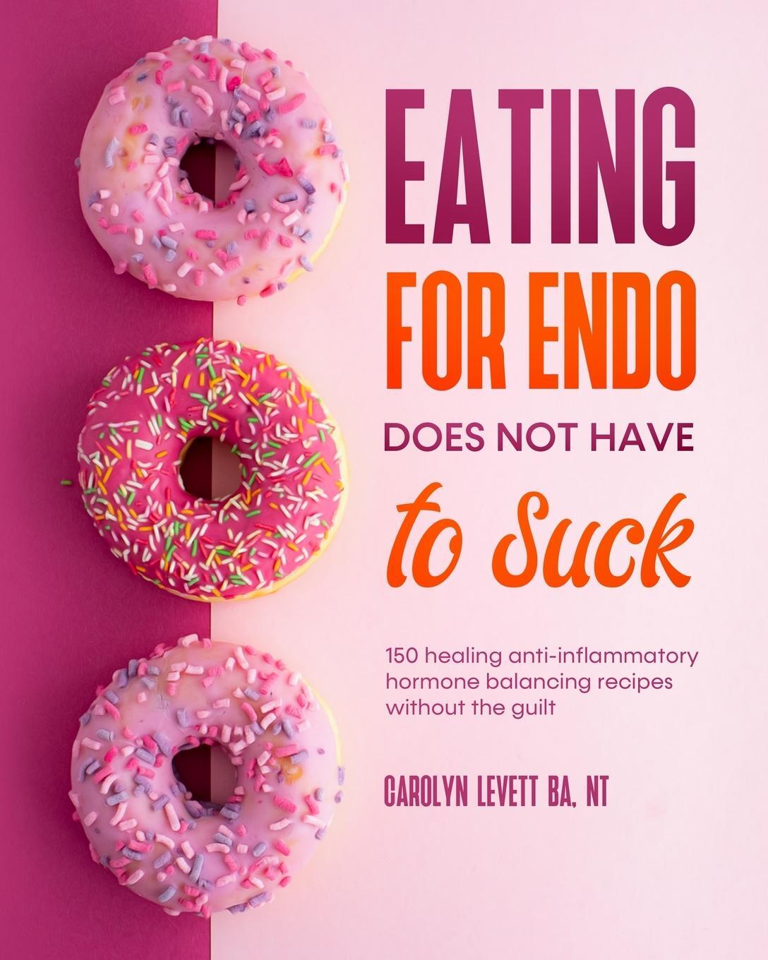 Cover: 9781800498075 | Eating for Endo does not have to Suck | Carolyn Levett | Taschenbuch