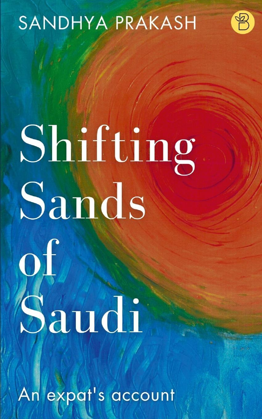 Cover: 9789395266819 | Shifting Sands of Saudi | Sandhya Prakash | Taschenbuch | Paperback