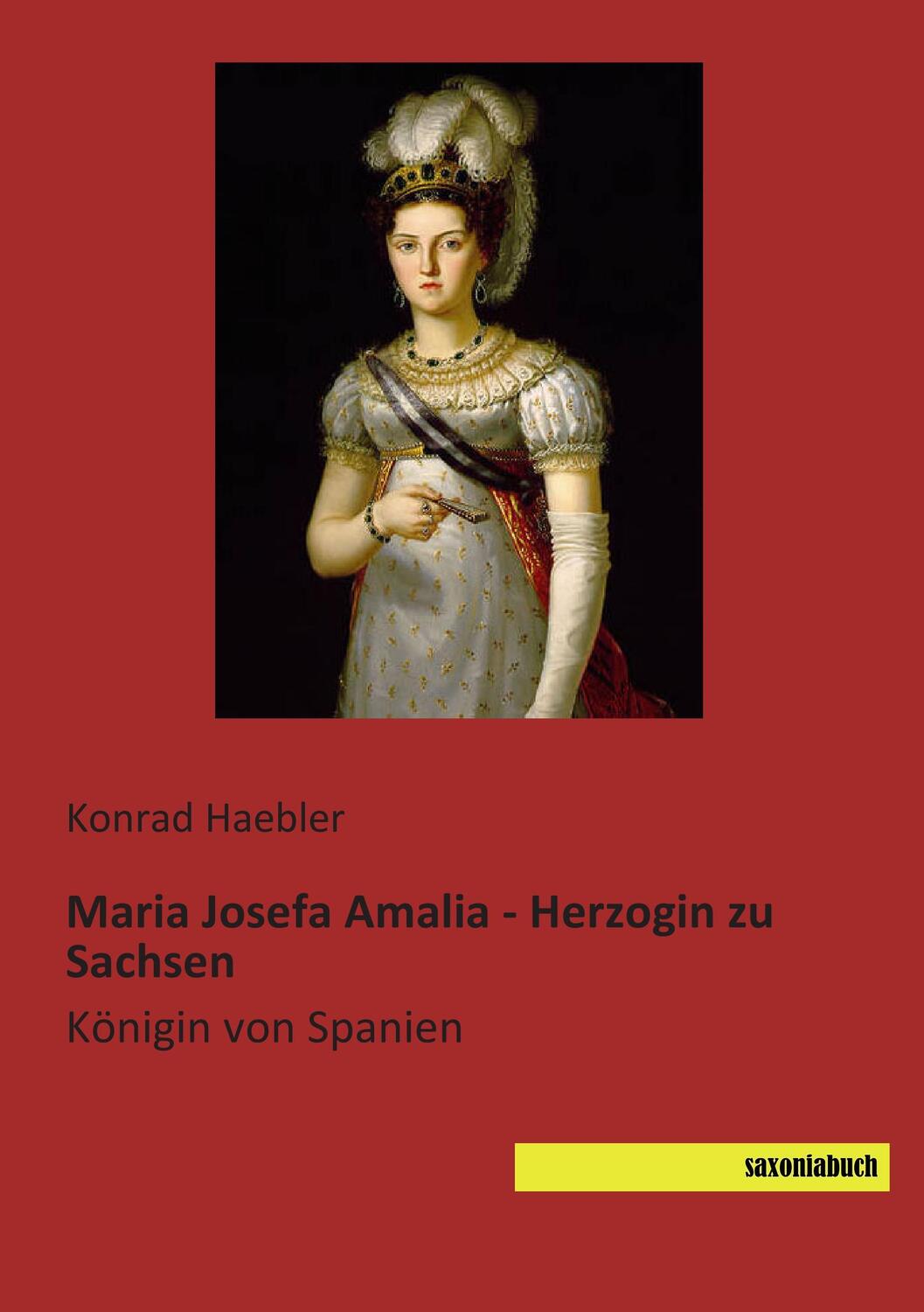 Cover: 9783944822877 | Maria Josefa Amalia - Herzogin zu Sachsen | Königin von Spanien | Buch